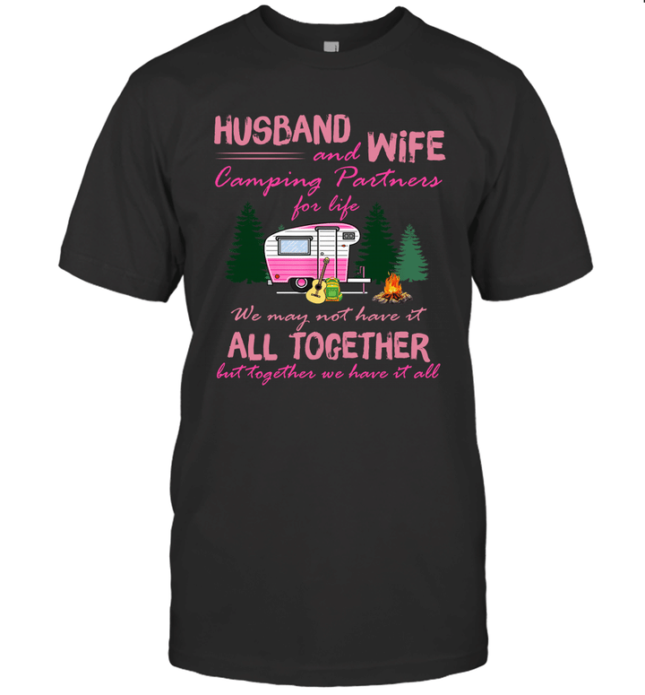 Husband And Wife Camping Partners For Life We May Not Have It All Together Shirt