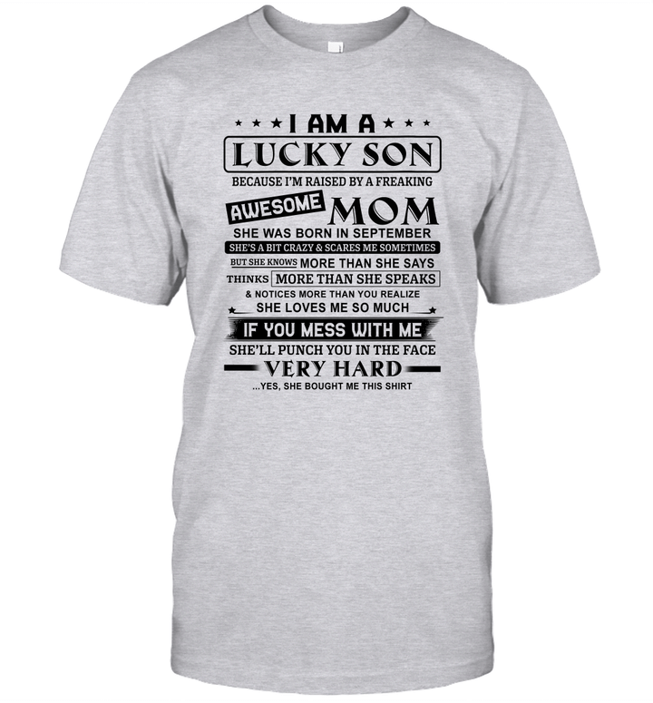 I Am A Lucky Son Because I'm Raised By A Freaking Awesome Mom She Was Born In September Shirt