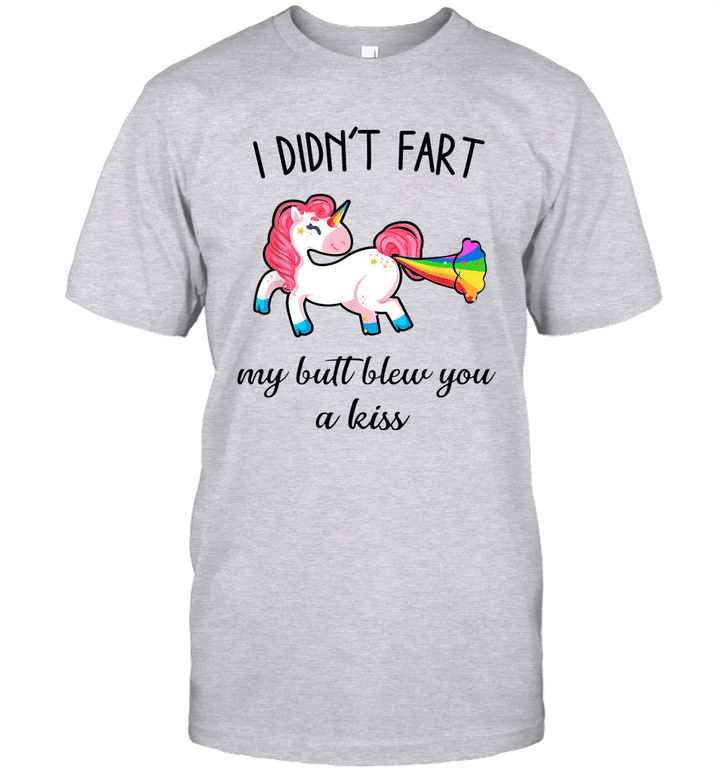 I Didn't Fart My Butt Blew You A Kiss Unicorn Gift Funny Shirt
