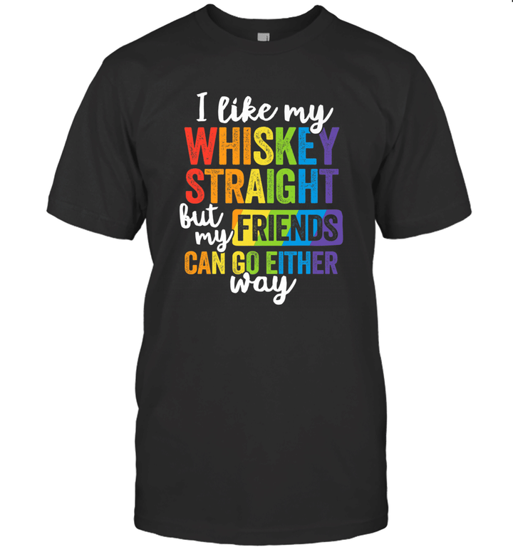 I Like My Whiskey Straight But My Friends Shirt Lgbt Pride Gay Lesbian Gift