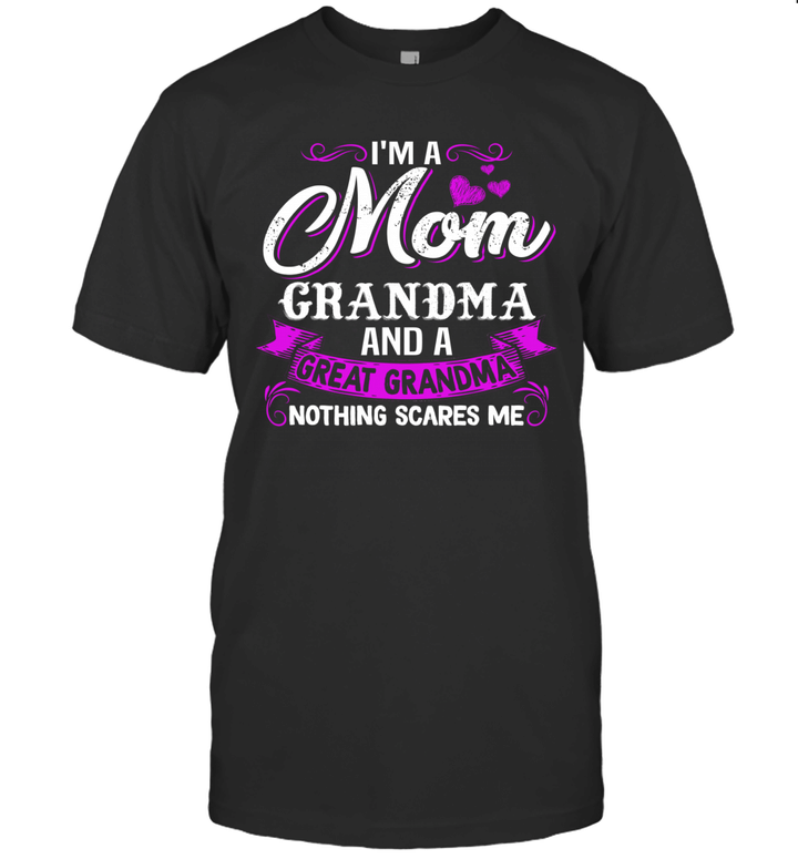 I'm A Mom Grandma A Great grandma Nothing Scares Me Shirt