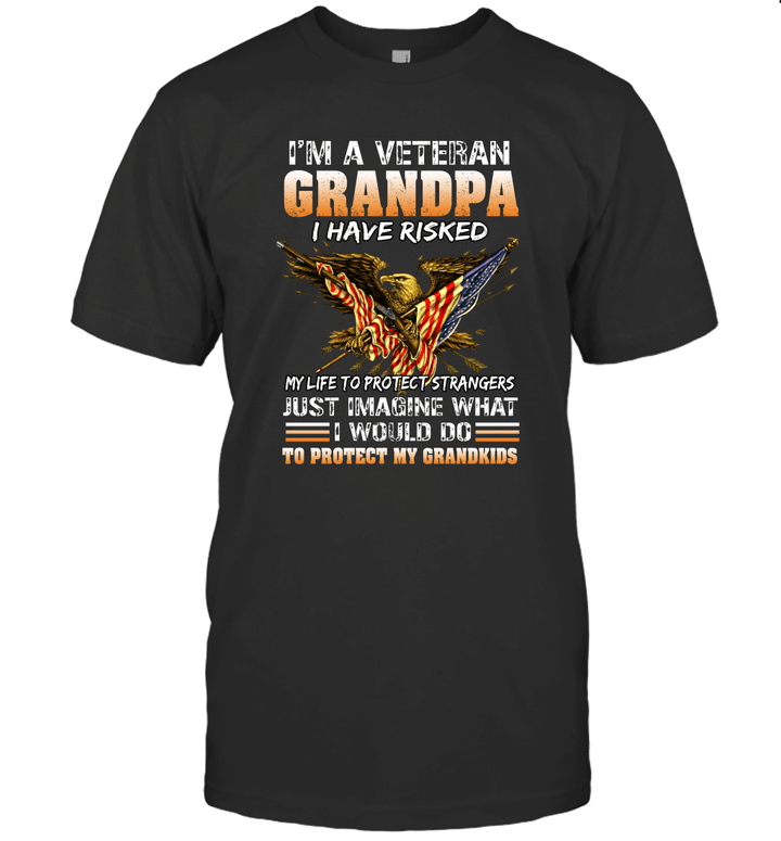 I'm A Veteran Grandpa I Have Risked My Life To Protect Strangers Just Imagine What Shirt
