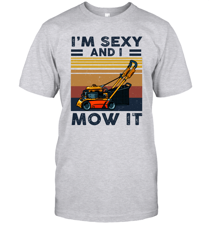 I'm Sexy And I Mow It Vintage Shirt
