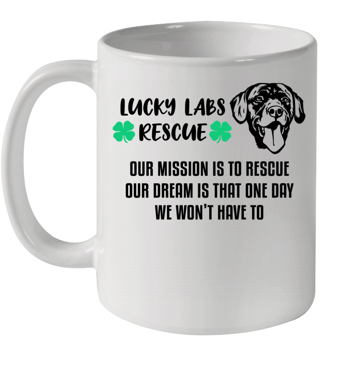 Lucky Labs Rescue Our Mission Our Dream Mug