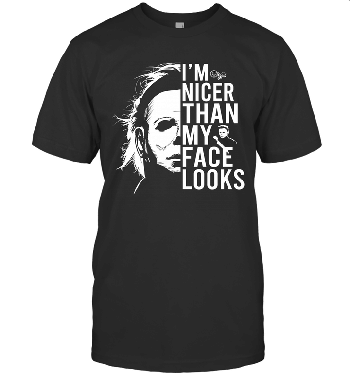 Michael Myers I'm Nicer Than My Face Looks Shirt