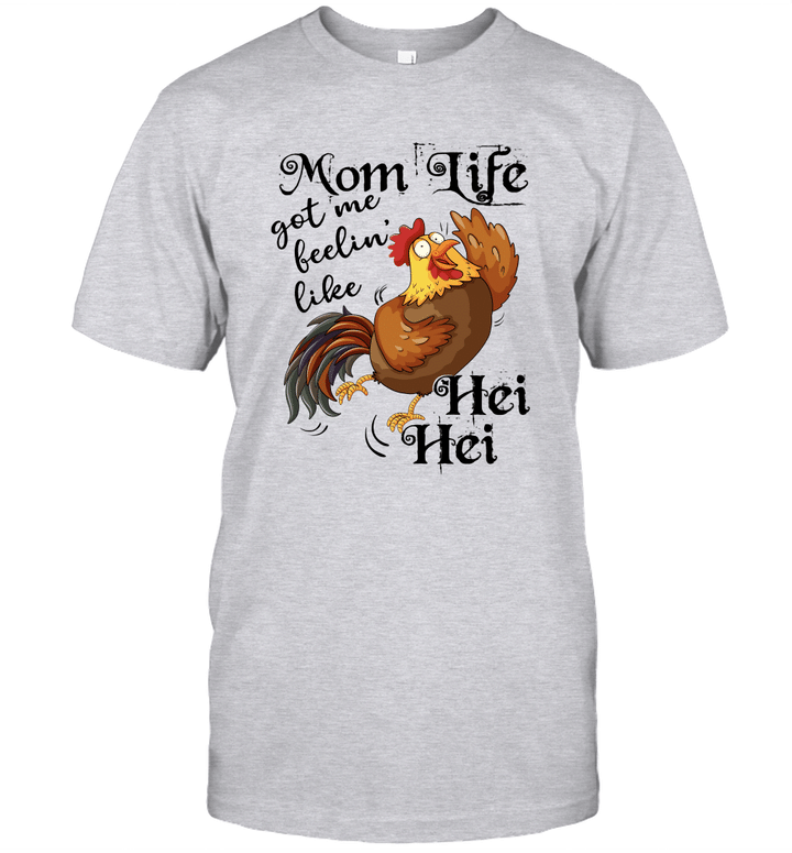 Mom Life Got Me Feelin' Like Hei Hei Chicken Funny Shirt