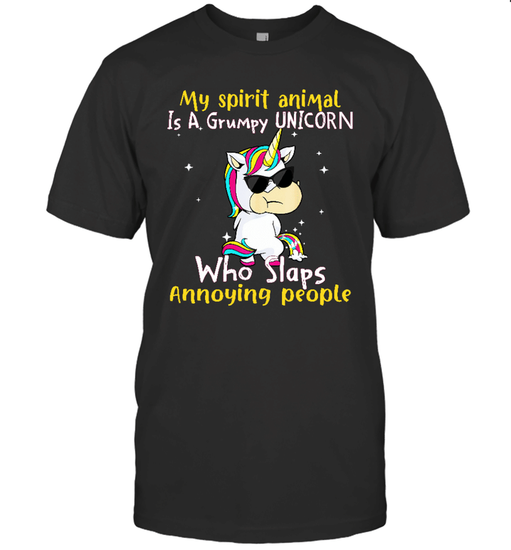 My Spirit Animal Is A Grumpy Unicorn Who Slaps Annoying People Funny Shirt