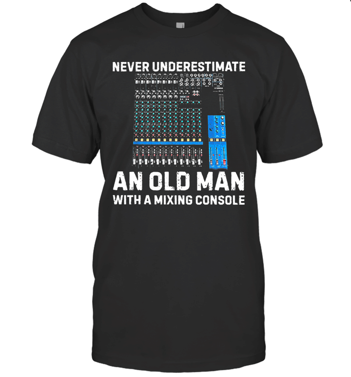 Never Underestimate An Old Man With A Mixing Console Shirt