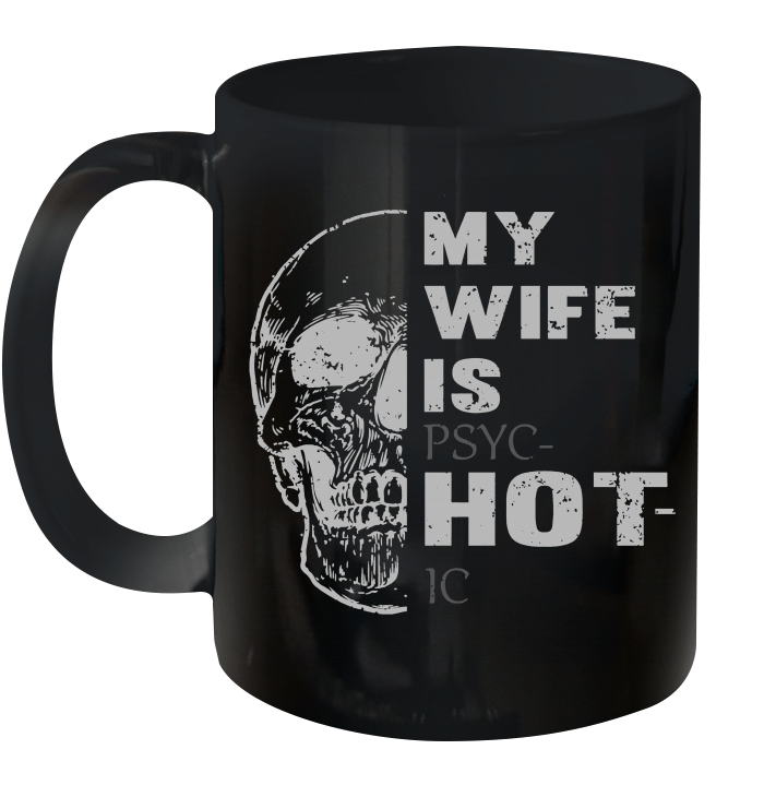 Skull My Wife is Psychotic Mug
