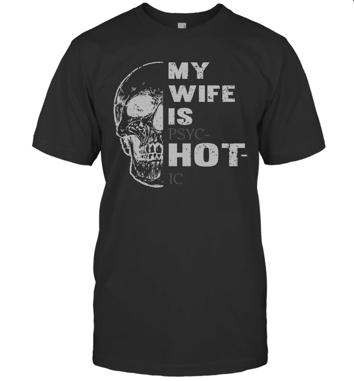 Skull My Wife is Psychotic Shirt