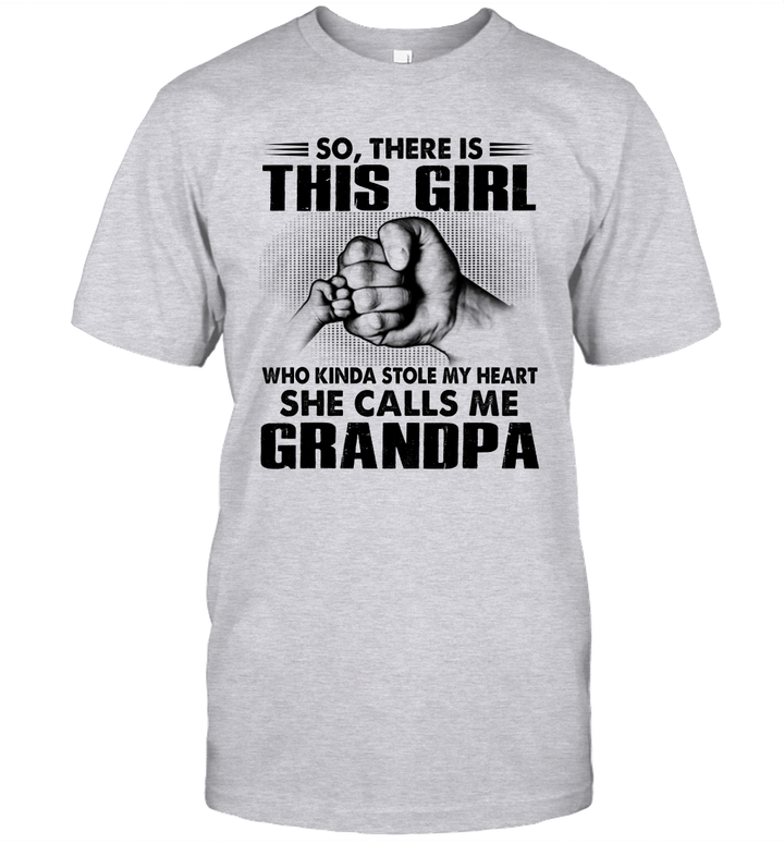 So There Is This Girl Who Kinda Stole My Heart She Calls Me Grandpa Shirt