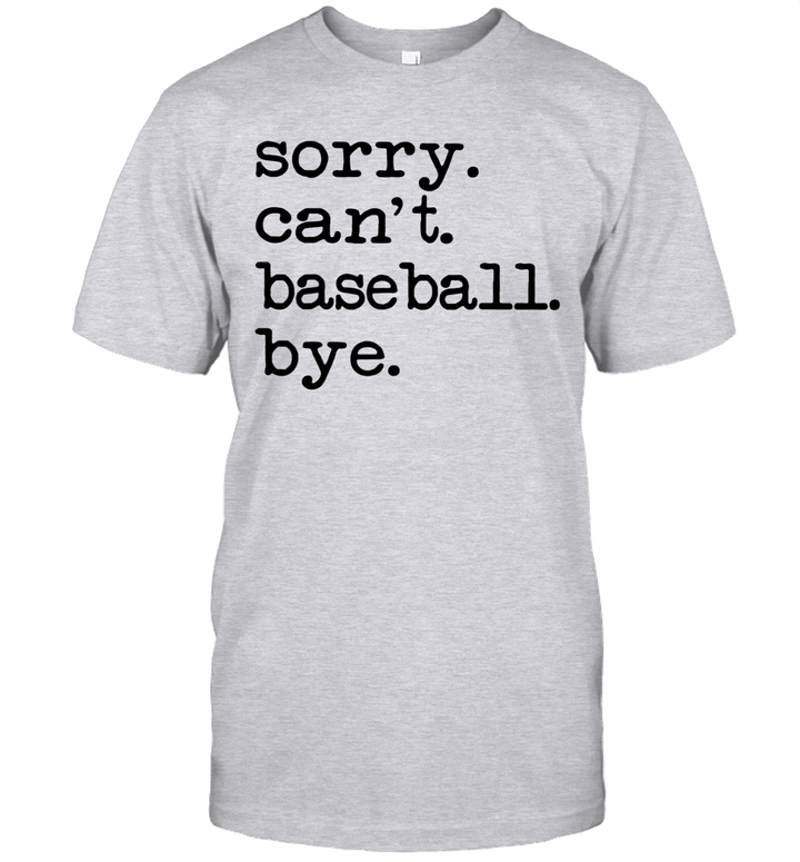 Sorry Can't Baseball Bye Funny Gift Shirt