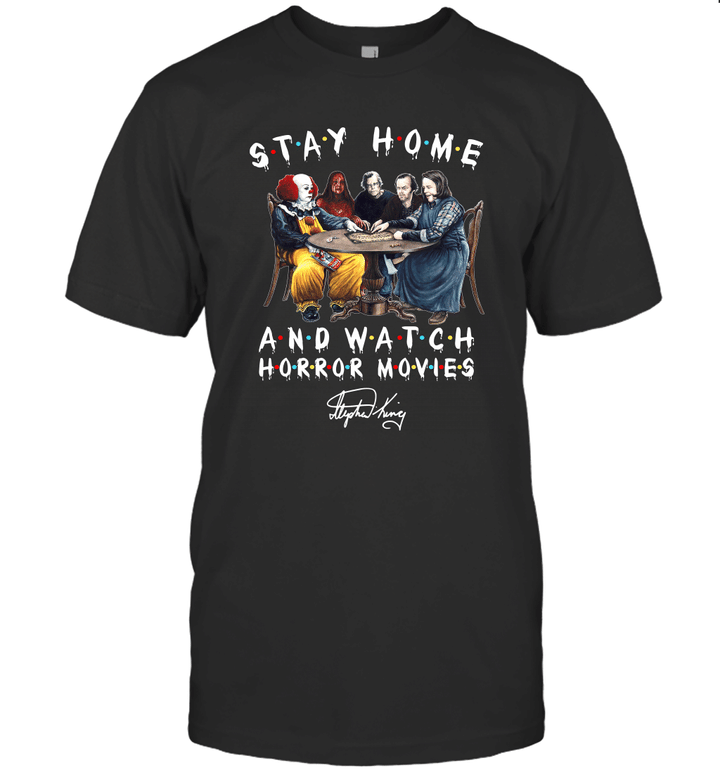 Stephen King Stay Home And Watch Horror Movies Shirt