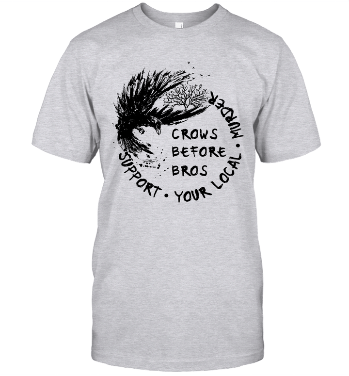 Support Your Local Murder Crows Before Bros Raven Shirt