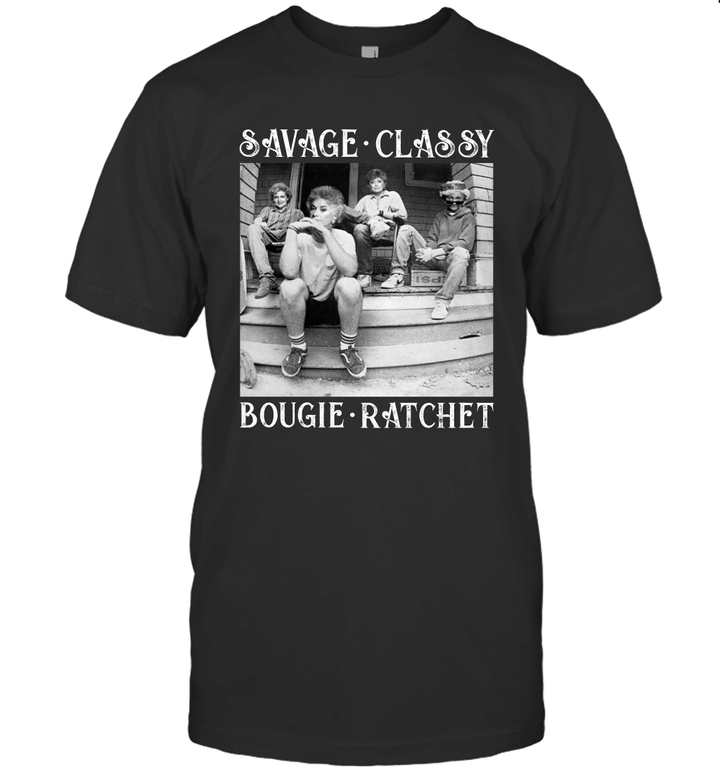 The Golden Girls Savage Classy Bougie Ratchet Vintage Shirt