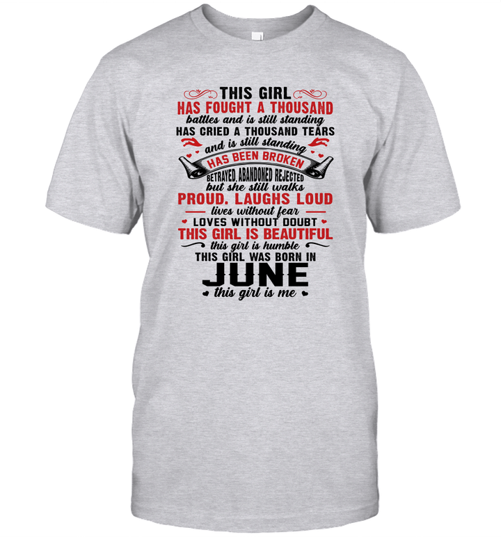 This Girl Has Fought A Thousand Battles And Is Still Standing Has Cried A Thousand Tears June Birthday Shirt