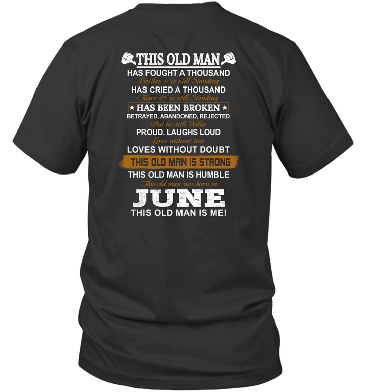 This Old Man Has Fought A Thousand Battles & Is Still Standing Born In June Shirt