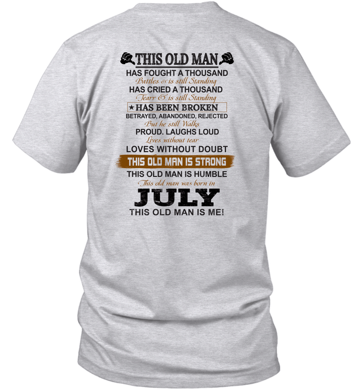 This Old Man Has Fought A Thousand Battles And Is Still Standing Born In July Shirt