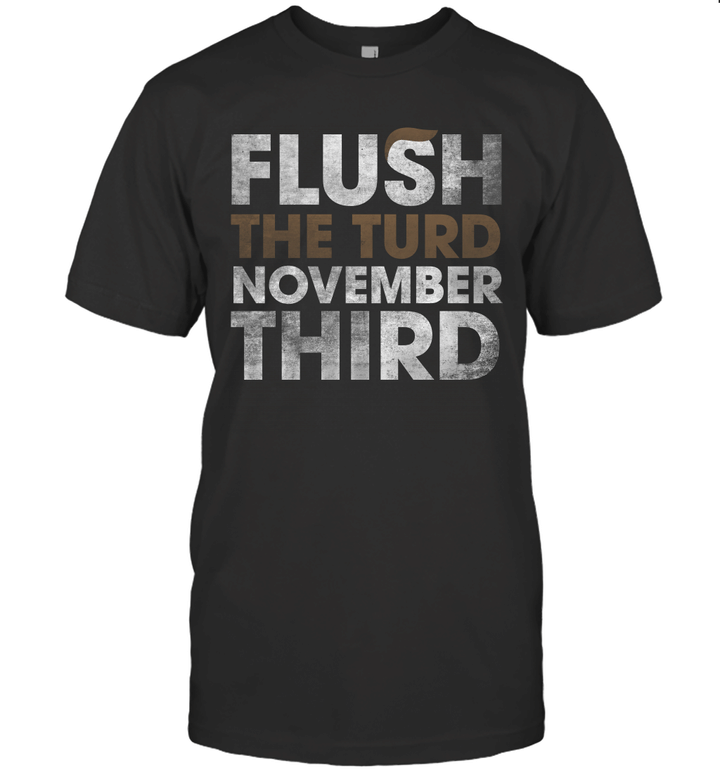 Trump Flush The Turd November Third Shirt
