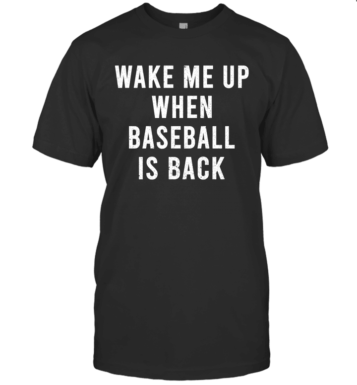 Wake Me Up When Baseball Is Back Shirt