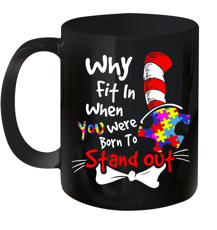 Why Fit In When You Were Born To Stand Out Autism Gift Mug