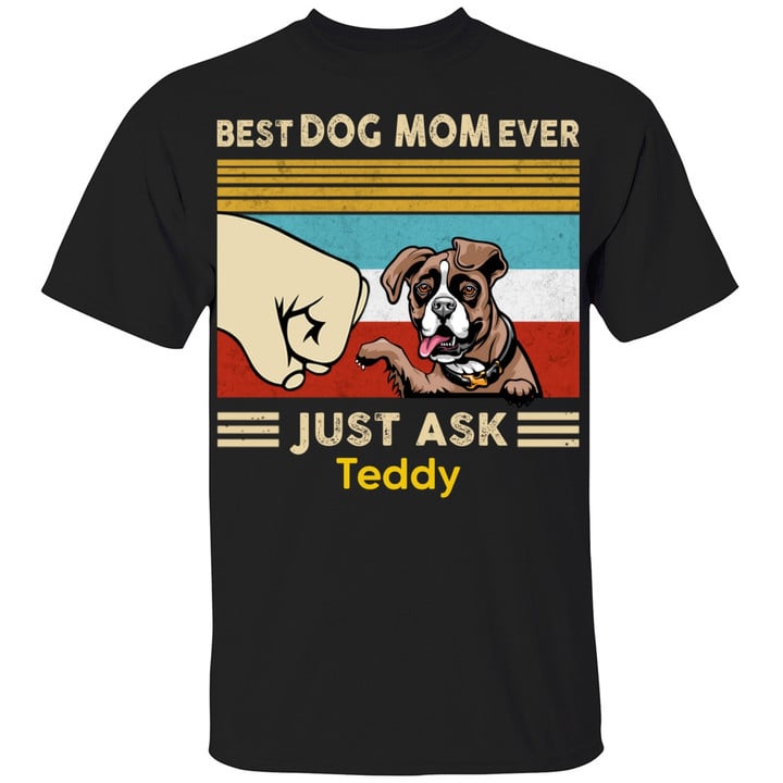 Best Dog Mom Ever Just Ask Retro Personalized Shirt - Dog Mom Funny T-Shirt - Customized Gifts For Dog Lovers - Custom Tee Mother's Day Gift