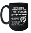 5 Things You Should Know About This Woman She Is A Dog Mom Mug