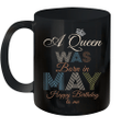 A Queen Was Born In May Happy Birthday To Me Mug