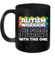 Autism Warrior The Force Is Strong With This One Mug