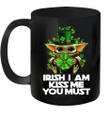 Baby Yoda Irish I Am Kiss Me You Must Funny St Patrick's Day Mug