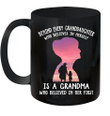 Behind Every Granddaughter Who Believes In Herself Is A Grandma Who Believed In Her First Mug