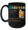 Bourbon Definition Magic Brown Water For Fun People Mug