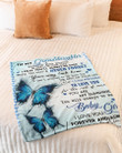 Butterfly To My Granddaughter Wherever Your Journey In Life May Take You Love Grandma Fleece Blanket