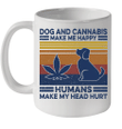 Dog And Cannabis Make Me Happy Humans Make My Head Hurt Vintage Mug