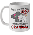 Elephant I Never Knew How Much Love My Heart Could Hold Til Someone Called Me Grandma Mug