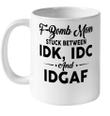 F bomb Mom Stuck Between Idk Idc And Idgaf Funny Mug