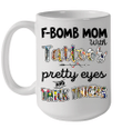 F-Bomb Mom With Tattoos Pretty Eyes And Thick Thighs Funny Coffee Mug Mother's Day Gift