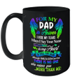 For My Dad In Heaven I Hide My Tears When I Say Your Name But The Pain Is My Heart Mug