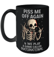 Funny Skeleton Piss Me Off Again And We Play A Game Called Duct Duct Tape Gift Mug