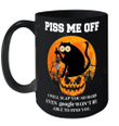 Halloween Black Cat Piss Me Off I Will Slap You So Hand Even Google Won't Be Able To Find You Mug