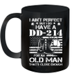 I Ain't Perfect But I Do Have A Dd 214 For An Old Man Mug