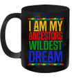 I Am My Ancestors Wildest Dream Black History Month Mug
