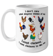 I Don't Care What Anyone Think Of Me Funny Chickens Lover Mug