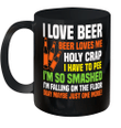 I Love Beer Beer Loves Me Holy Crap I Have To Pee I'm So Smashed Funny Mug