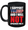 I Support Trump And I Will Not Apologize For It Gift Mug