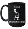 It means Friendship in Chinese Blowjob Joke Funny Mug