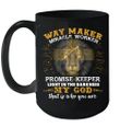 Lion Way Maker Miracle Worker Promise Keeper Light In The Darkness My God That Is Who You Are Mug