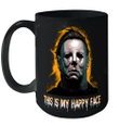 Michael Myers This Is My Happy Face Halloween Funny Mug