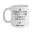Personalized Mug Dad Thanks For Teaching Me To Be A Man Even Though I'm Your Daughter Mug, Custom Text Coffee Mugs