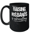 Raising Husband Is Exhausting Funny Quote Mug